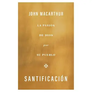 USED Book - Santificación: La Pasión de Dios Por Su Pueblo by MacArthur, John (Paperback) - Spanish