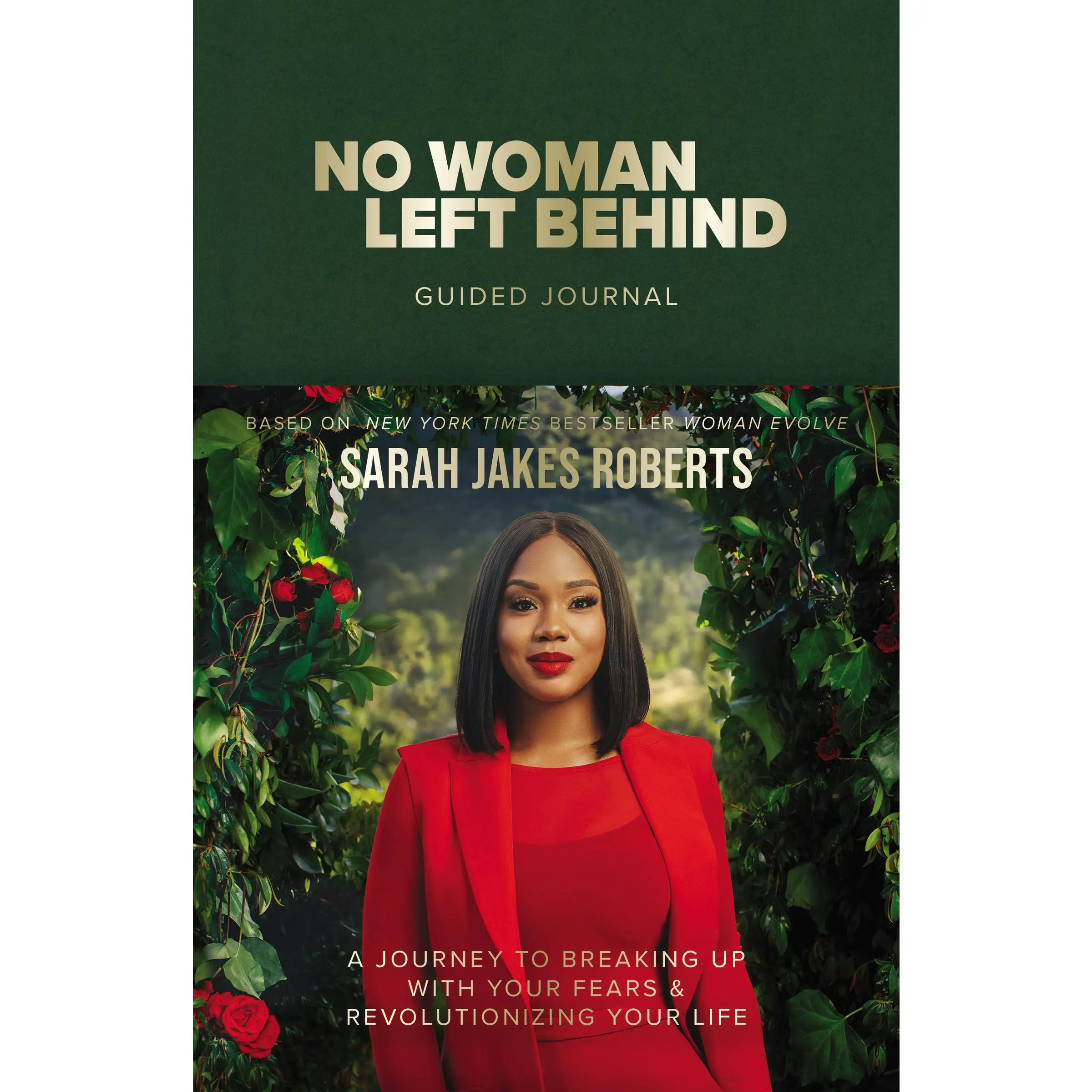 No Woman Left Behind Guided Journal: A Journey to Breaking Up with Your Fears and Revolutionizing Your Life (A Woman Evolve Experience) by Sarah Jakes Roberts [Hardback Book]