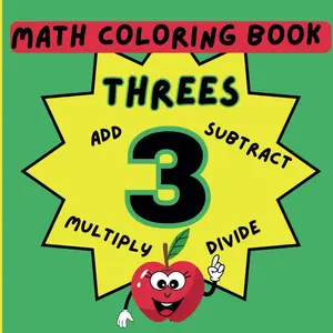 Fun Math Coloring Book For Kids - Threes - Add, Subtract, Multiply, and Divide: Educational Coloring Pages with Basic Math for Young