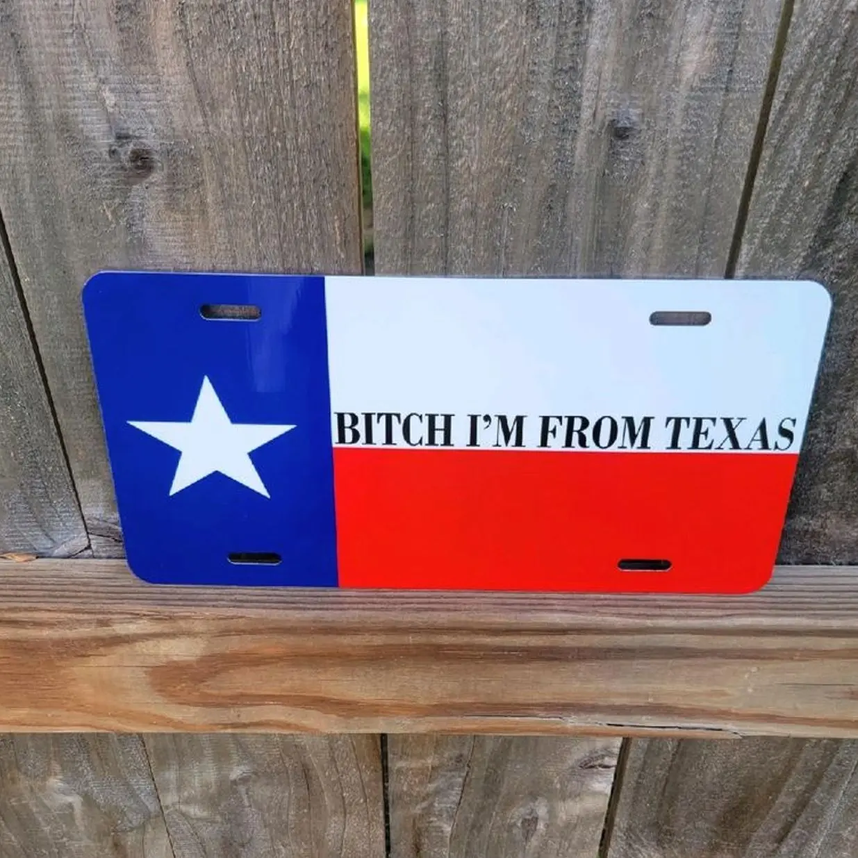 B*tch I'm From Texas Custom Aluminum License Plate Vanity Plate. 100%Made in the USA!