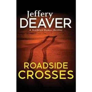 USED-Roadside Crosses: Kathryn Dance Book 2 (Kathryn Dance thrillers) by JEFFERY DEAVER (Paperback)
