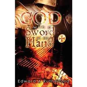 USED-God With A Sword In His Hand by Rutherford, Edward A. (Paperback)