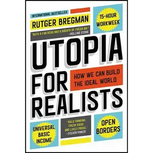 Utopia for Realists: How We Can Build the Ideal World - Paperback