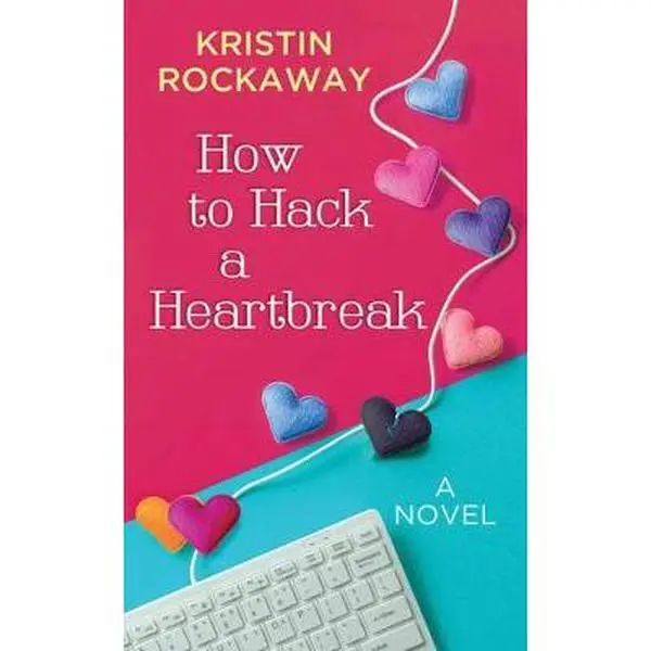 USED Book - How to Hack a Heartbreak by Rockaway, Kristin (Library Binding) - english