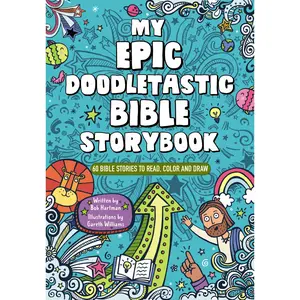 My Epic, Doodletastic Bible Storybook: 60 Bible Stories to Read, Color, and Draw by Bob Hartman||Gareth Williams [Paperback Book]