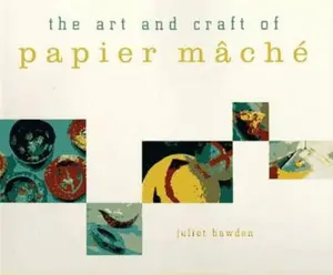USED-The Art and Craft of Papier Mache by Juliet Bawden (Paperback)