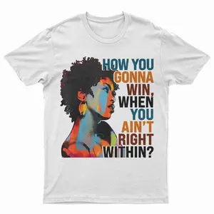 How You Gonna Win When You Ain'T Right Within, Lauryn Music Hill, Lauryn T-Shirt, Lauryn Concert, Fans Gift For Men And Women T-Shirt T-Shirt For Men And Women Novelty Graphic T Shirt funny tshirt Undershirts Tees Casual Streetwear Classic Plain Men's