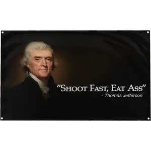Thomas Jefferson Shoot Fast, Eat Ass Funny Quote 3x5 Flag Banner for College Dorm Rooms Decor Wall Hanging Tapestry Durable Decorative Tapestry