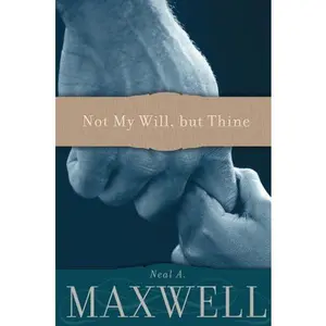USED Book - Not My Will, but Thine by Neal A Maxwell (Paperback) - english
