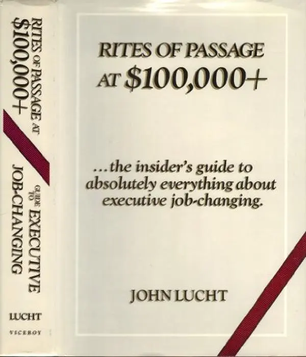 USED-Rites Of Passage At $100,000+.the insider's guide to absolutely everything about executive job-changing by John LUCHT (Hardcover)