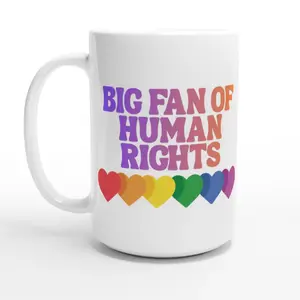 Big Fan of Human Rights Colorful Ceramic Mug 15oz Slogan Design High Quality Rainbow Colors Dishwasher Microwave Safe Perfect for Coffee Hot Chocolate