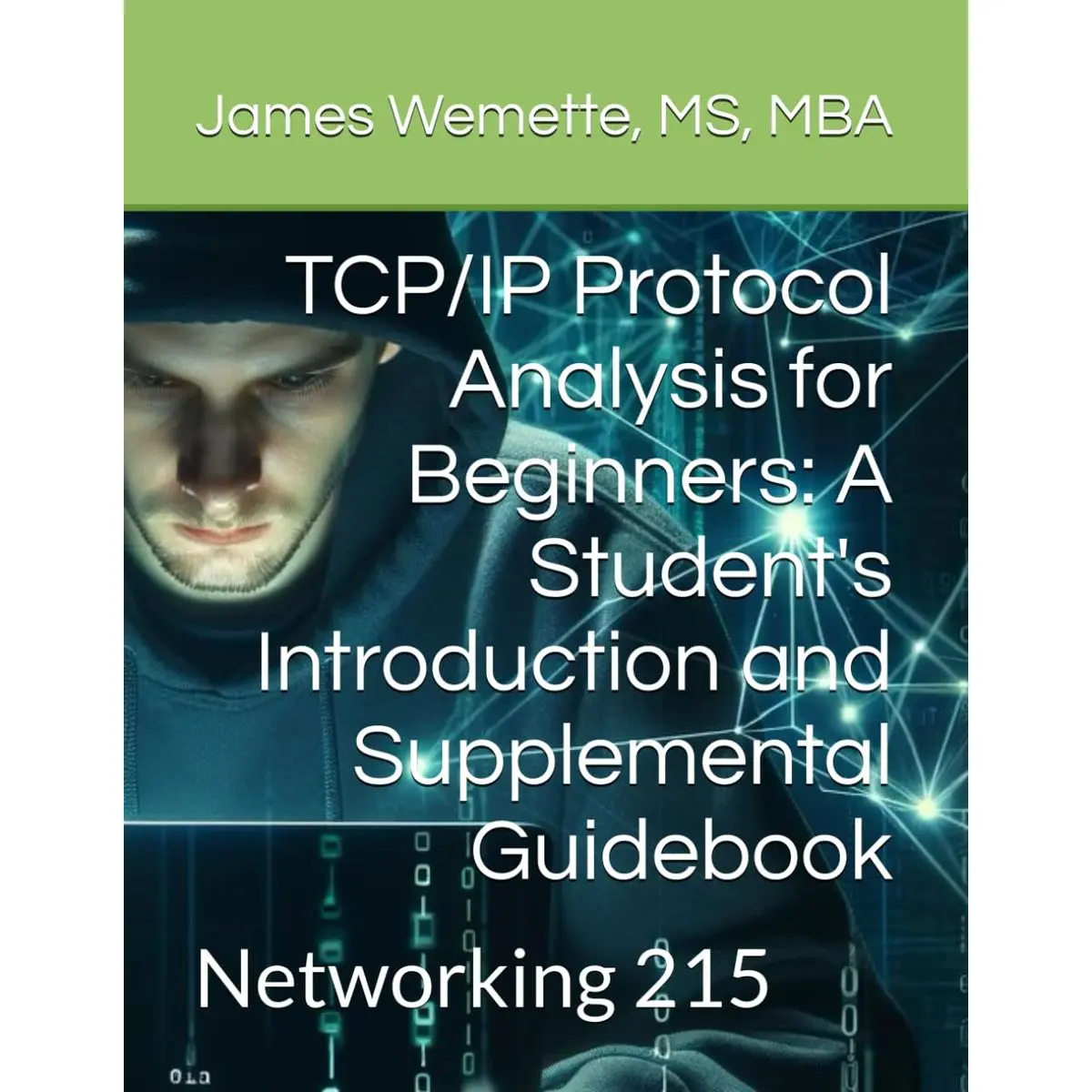 TCP/IP Protocol Analysis for Beginners: A Student's Introduction and Supplemental Guidebook
