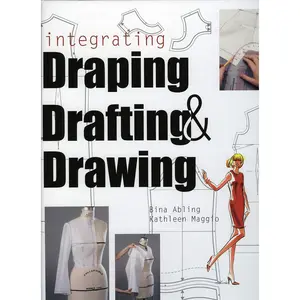 Integrating Draping, Drafting and Drawing - by  Bina Abling & Kathleen Maggio (Paperback)