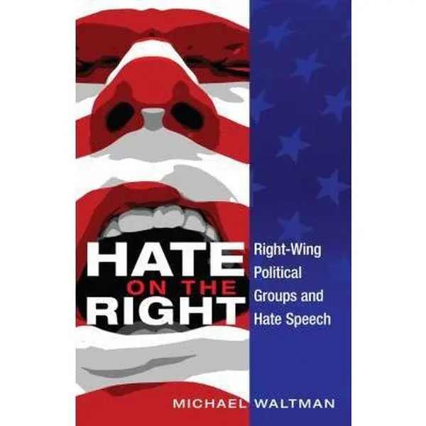 USED-Hate on the Right: Right-Wing Political Groups and Hate Speech by Waltman, Michael (Paperback)