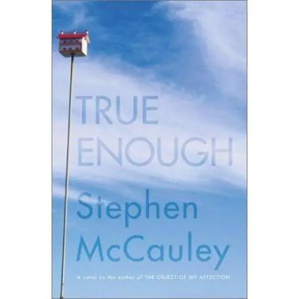 USED-True Enough by Stephen McCauley (Hardcover)