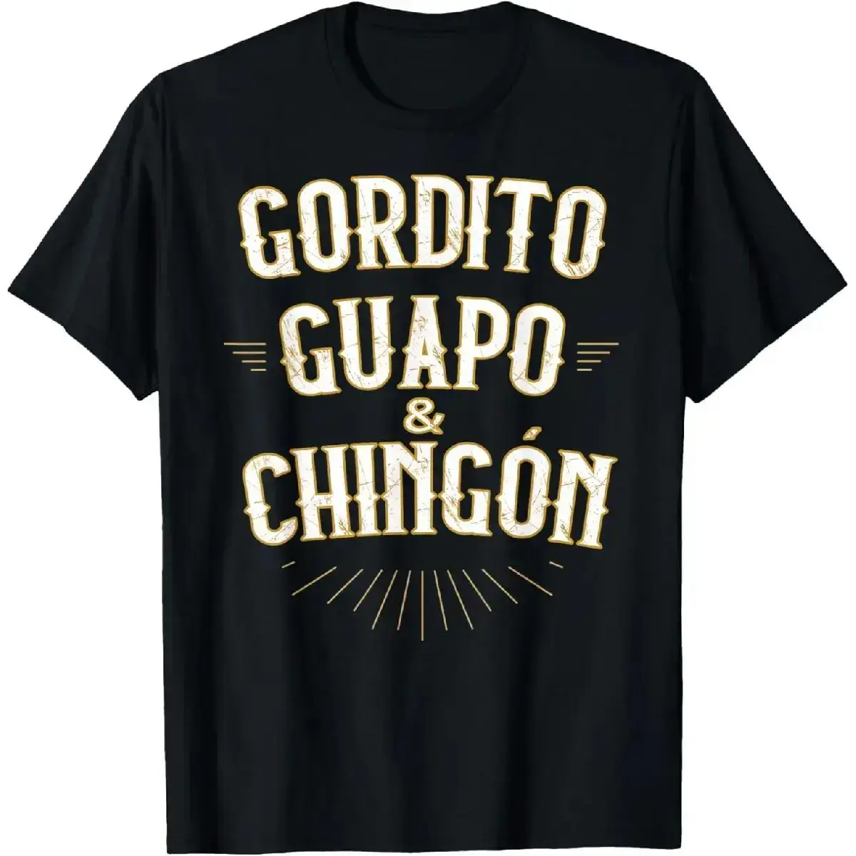 100% Cotton Gordito Guapo y Chingon funny mexican in spanish T-Shirt cwj01