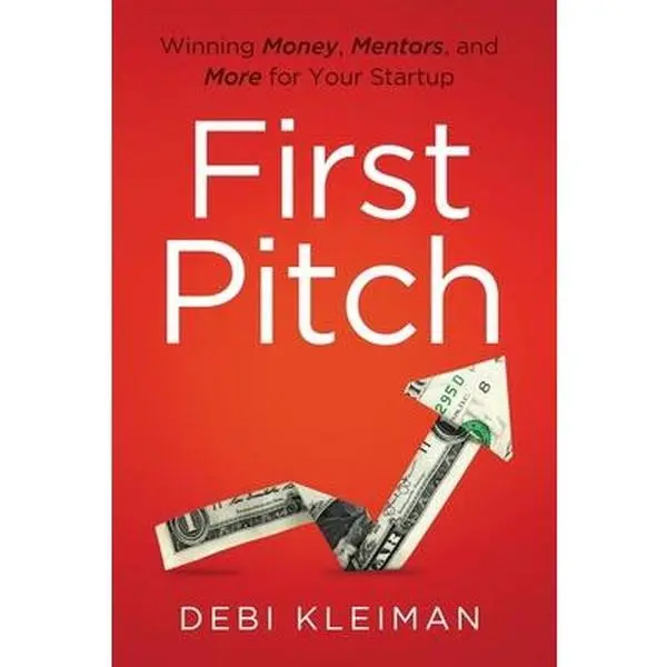 USED-First Pitch: Winning Money, Mentors, and More for Your Startup by Kleiman, Debi (Paperback)