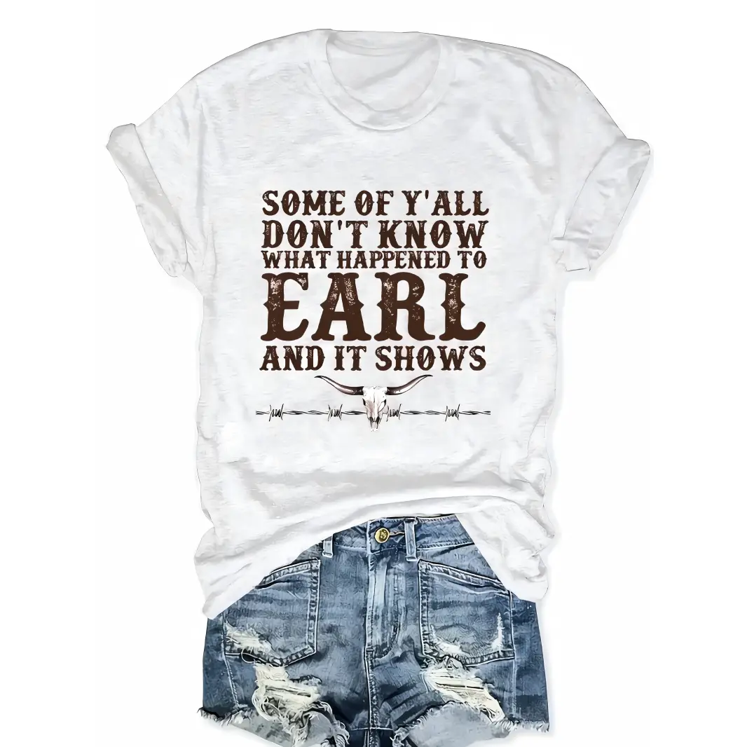 Funny Western Quote Graphic T Shirt Some Of Yall Dont Know What Happened To Earl Print Womens Oversized Casual Crewneck Short Sleeve Soft Cotton Tee For Country Concert