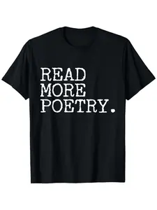 Poets - Read More Poetry T-Shirt Suitable for Unisex Personality Casual Round Neck Outdoor Short-sleeved T-shirt Slightly Elastic 100% Cotton S-XXXL