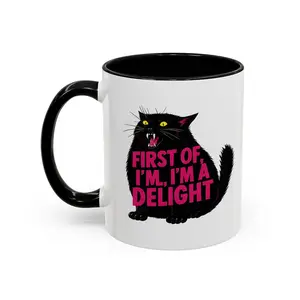 First of All, Iâ€™m A Delight Funny Black Cat Mug, Sarcastic Introvert Gift, Dishwasher Safe, Funny Mug  - blc10006