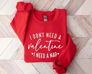 I Don't Need A Valentine Sweatshirt, I Need A Nap Sweatshirt, Funny Valentine’s Day Shirt, Funny Single Shirt, Valentines Day Shirt
