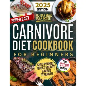 Super Easy Carnivore Diet Cookbook: Effortless, High-Protein, Low-Carb Recipes for Meat Lovers – Delicious, Healthy, and Time-Saving Meals to Boost Your Energy & Shed Pounds! Paperback – August 13, 2024