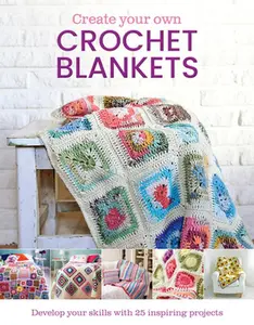 Create Your Own Crochet Blankets -- Jessica Leggett - Hardcover