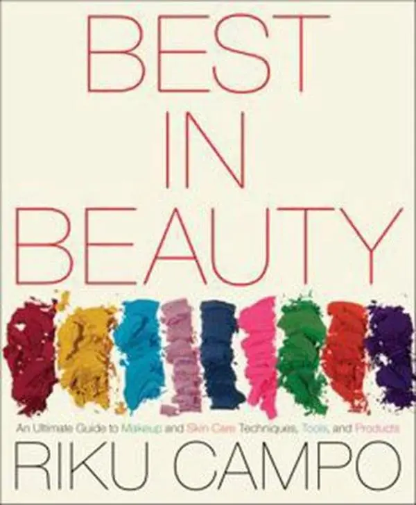 USED-Best in Beauty: An Ultimate Guide to Makeup and Skincare Techniques, Tools, and Products by Riku Campo (Paperback)
