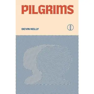 Pilgrims -- Devin Kelly, Paperback