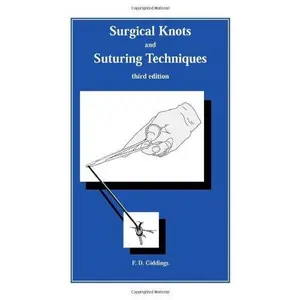 USED-Surgical Knots and Suturing Techniques third edition by F. D. Giddings (Unknown)