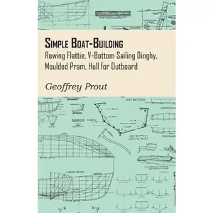 USED-Simple Boat-Building - Rowing Flattie, V-Bottom Sailing Dinghy, Moulded Pram, Hull for Outboard by Prout, Geoffrey (Paperback)