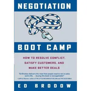 USED-Negotiation Boot Camp: How to Resolve Conflict, Satisfy Customers, and Make Better Deals by Ed Brodow (Hardcover)