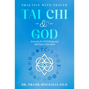 TAI CHI & GOD: PRACTICE WITH PRAYER