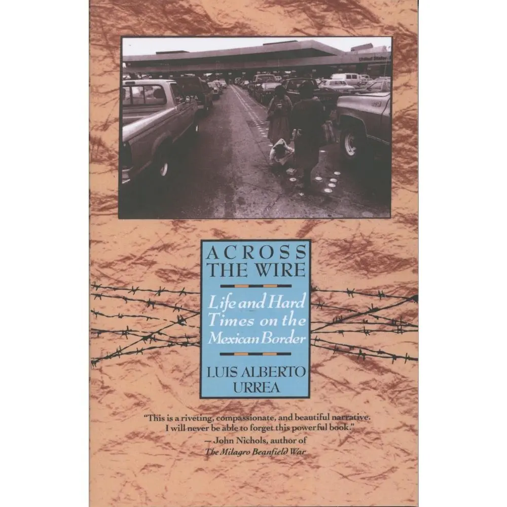 USED-Across the Wire: Life and Hard Times on the Mexican Border by Urrea, Luis (Paperback)