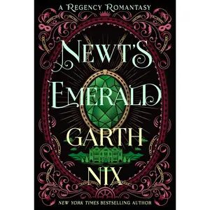 Newt's Emerald: A Regency Romantasy by Garth Nix [Paperback Book]