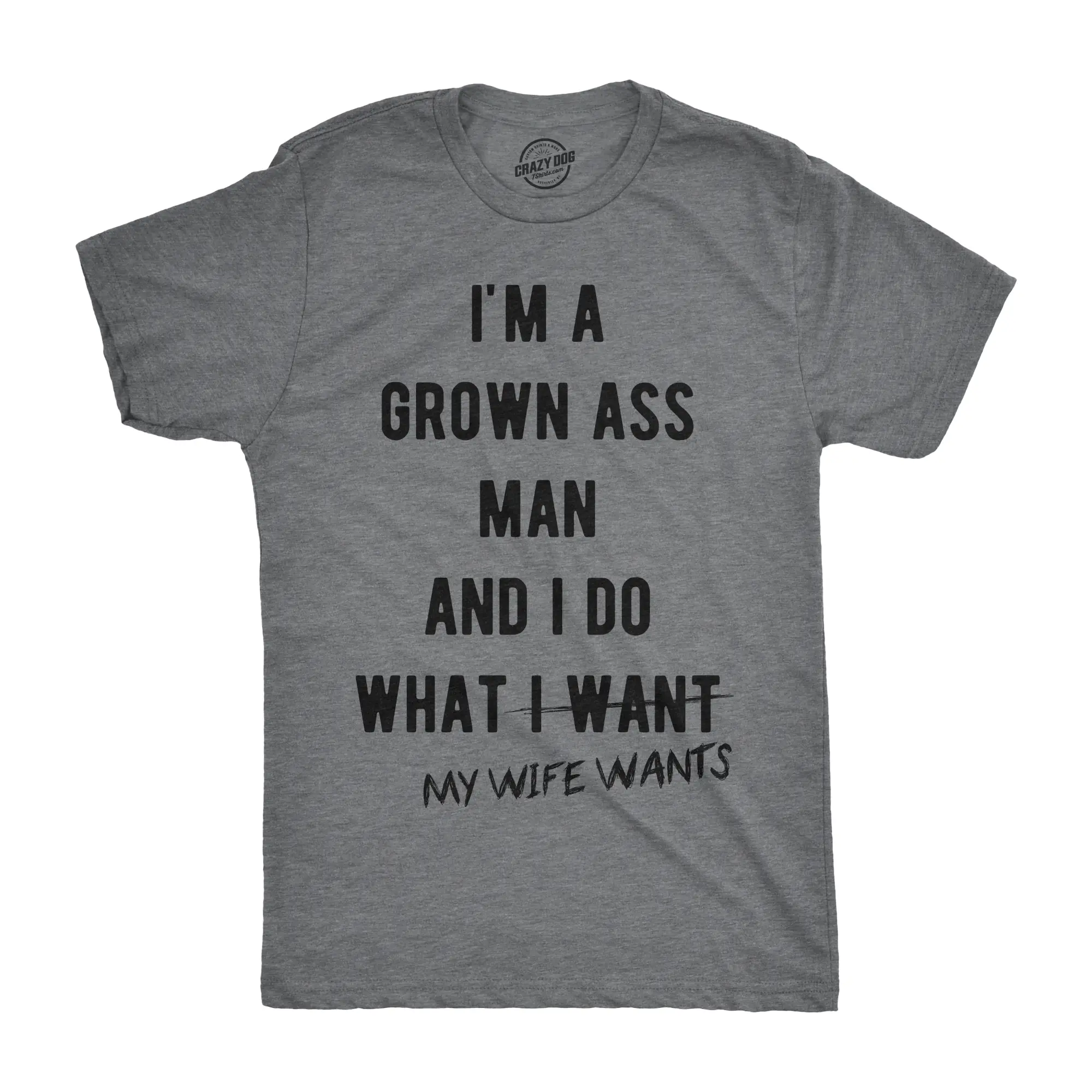 Mens Im A Grown Man I Do What My Wife Wants T shirt Funny Marriage Sarcastic Tee Mens Funny T Shirts Cool Vintage Fashion T-Shirt Gift Classic Menswear Love Apparel for Men Funny Sarcastic Short Sleeve Novelty Dark Grey