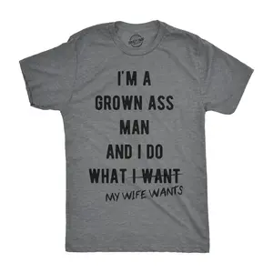 Mens Im A Grown Man I Do What My Wife Wants T shirt Funny Marriage Sarcastic Tee Mens Funny T Shirts Cool Vintage Fashion T-Shirt Gift Classic Menswear Love Apparel for Men Funny Sarcastic Short Sleeve Novelty Dark Grey