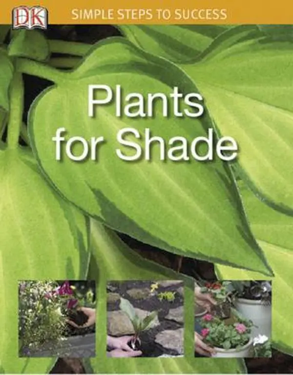 USED-Simple Steps to Success: Plants for Shade by DK Publishing (Paperback)