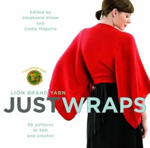 USED-Lion Brand Yarn: Just Wraps: 30 Patterns to Knit and Crochet by Stephanie Klose (Paperback)