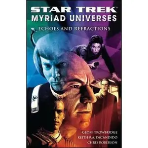 USED Book - Star Trek: Myriad Universes #2: Echoes and Refractions by DeCandido, Keith R. a. (Paperback) - english