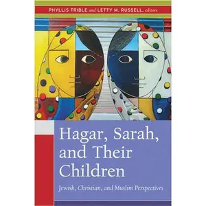 USED-Hagar, Sarah, and Their Children: Jewish, Christian, and Muslim Perspectives by Trible, Phyllis (Paperback)