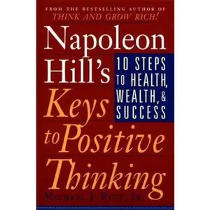 USED-Napoleon Hill's Keys to Positive Thinking: 10 Steps to Health, Wealth, and Success by Napoleon Hill (Paperback)
