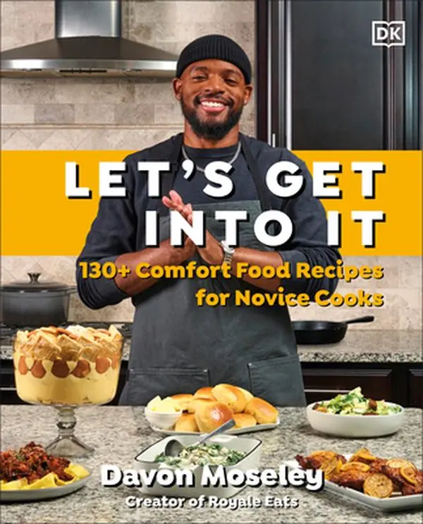 Let's Get Into It: 130+ Comfort Food Recipes for Novice Cooks -- Davon Moseley, Hardcover
