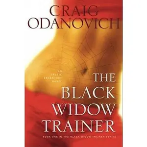 USED-The Black Widow Trainer: An Erotic Adventure Novel (The Black Widow Trainer Series) by Craig Odanovich (Paperback)
