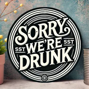 "Sorry We Got Drunk" Sign, 8 Inch (20x20cm) Vintage Round Iron, for Wall Decoration, Room Decoration, Home Decoration, Restaurant Decoration, Bar Decoration, Cafe Decoration, Garage Decoration