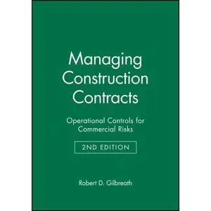 USED-Managing Construction Contracts: Operational Controls for Commercial Risks by Gilbreath, Robert D. (Hardcover)