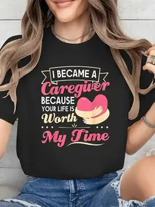 Plus Size, 1pc Women's "I Became a Caregiver Because Your Life Is Worth My Time" T-Shirt - Soft Nurse Apparel with Heartfelt Caregiver Print, Casual Crew Neck Short Sleeve Top for Nurses Week, Birthday Gifts & Healthcare Worker Apparel