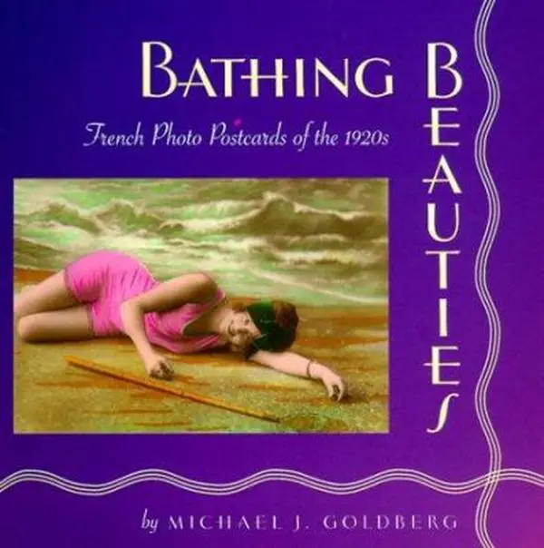 USED-Bathing Beauties: French Photo Postcards of the 1920s by Michael Jay Goldberg (Paperback)