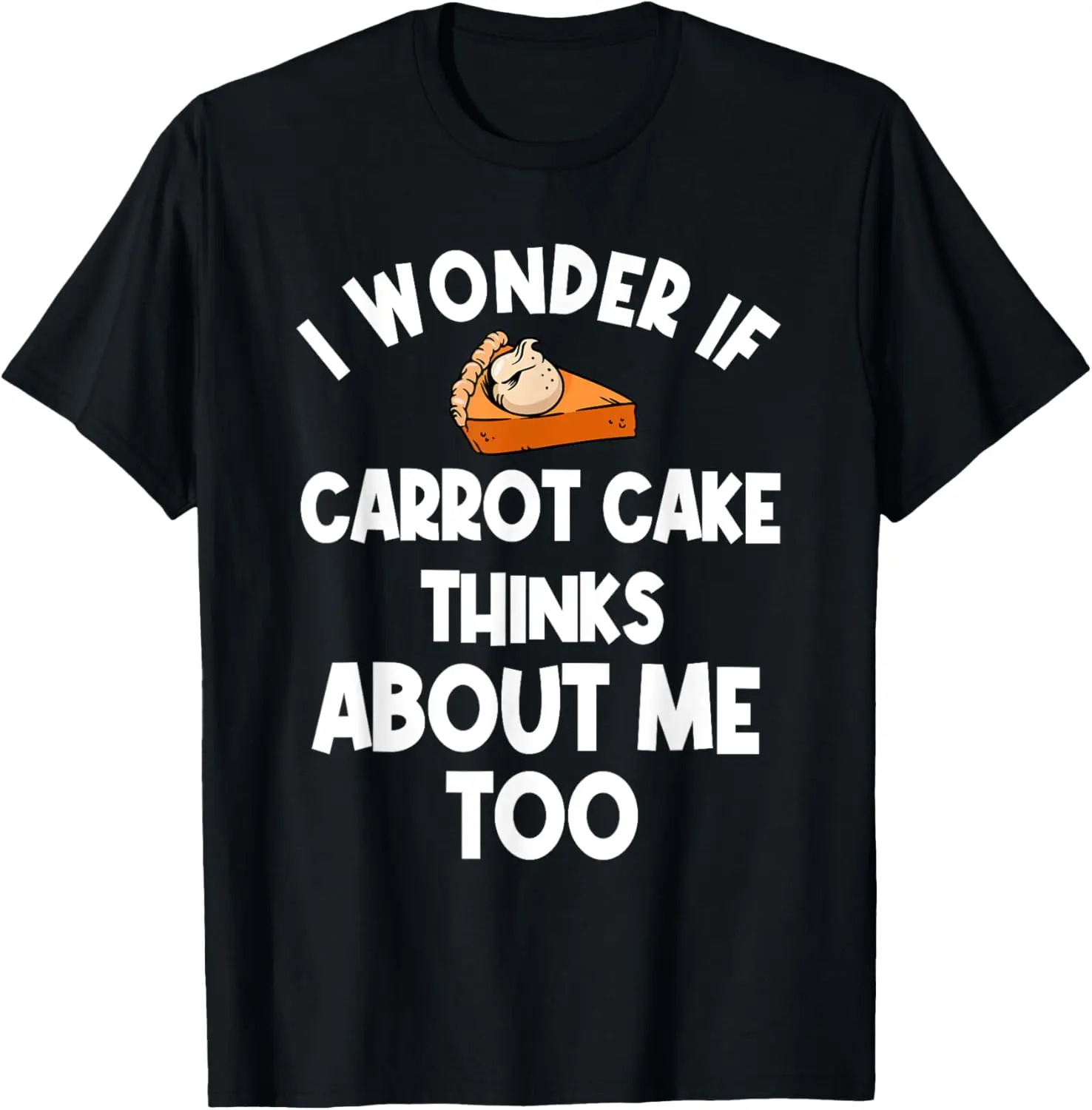 Carrot Cake Vegetable Food Lover Vegetarian Dessert Pastry T-Shirt