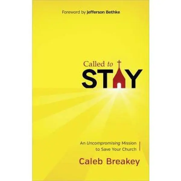 Used Called to Stay: An Uncompromising Mission to Save Your Church - Passion, Truth, Conviction-Focused Book for Millennials by Caleb Breakey (Paperback, Transformed Church Guidance)